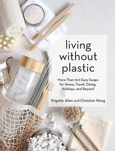 the cover of living without plastic is shown with various items on it and in front of them