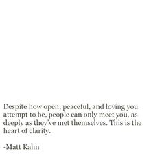 a quote from matt kahn about how to be grateful and loving you attempt to be people can only meet you as deeply as they've met themselves this is the heart of charity