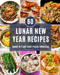 a collage of pictures with the words, 60 lunarnew year recipes made from low carb paleo whole foods