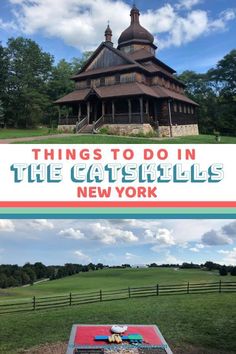 an old church with the words things to do in the catskills new york