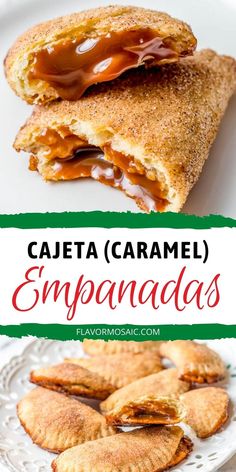 2-photo pin with close up of 1 empanada broken in half with caramel oozing out the center. The bottom photo shows a platter of about 8 cajeta empanadas with 1 empanada broken in half so you can see the center. The center has a label with a white background and green streaks above and below with cajeta (caramel) in black text and empanadas in red cursive text. Dessert Empanadas, Sweet Empanadas Recipe, Mexican Caramel, Easy Empanadas Recipe, Mexican Snacks