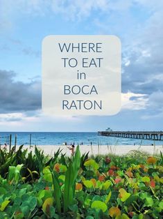 there is a sign that says where to eat in bocca raton on the beach