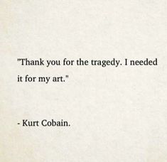 Cringy Quotes, Inspiration Quotes Aesthetic, Nirvana Quotes, Vincent Van Gogh Quote, Kurt Cobain Quotes, Poetic Quote, Poetic Words, Senior Quotes