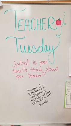 a white board with writing on it that says teacher tuesday what is your favorite thing about your teacher?