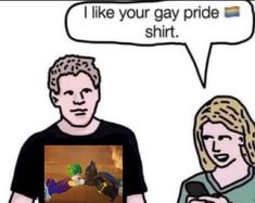 a man and woman standing next to each other in front of a speech bubble that says i like your gay pride shirt