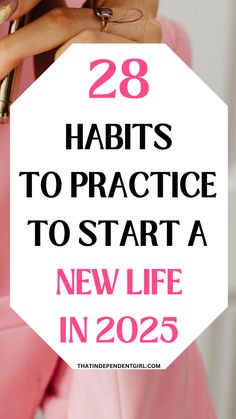 Life changing habits - 28 smart habits to practice to start a new life in 2025