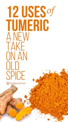 tumerical powder and ginger root with text that reads, 12 uses of tumerica a new take on an old spice