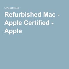 the refurbished mac apple certified - apple