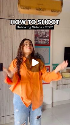 a woman in an orange shirt is standing with her hands out and the words, how to shoot unboxing videos edit