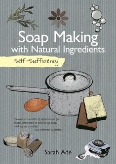 the cover of soap making with natural ingredients, featuring an image of a pot and spoon