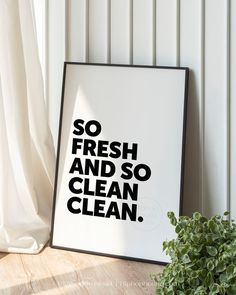 a black and white poster that says so fresh and so clean