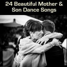 two women hugging each other with the words, 24 beautiful mother and son dance songs