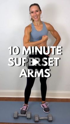 a woman standing on two dumbbells with the words 10 minute super set arms