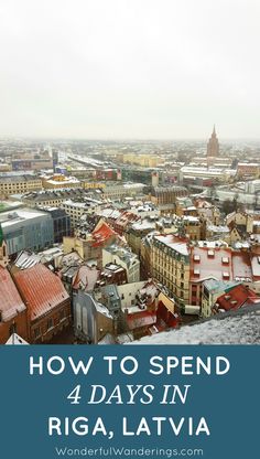 a city with snow on the ground and text overlay that reads how to spend 4 days in riga, lativa