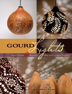 the cover of gourd lights how to make beautiful lamp and lantern projects by person