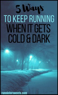 the words 5 ways to keep running when it gets cold and dark