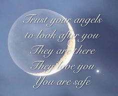 an image of a crescent moon with the words trust your angels to look after you they are