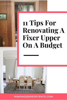 the words 11 tips for renovating a fix upper on a budget with pictures of dining room