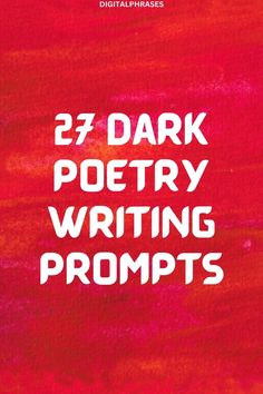 the title for 27 dark poetry writing prompts, written in white ink on a red background