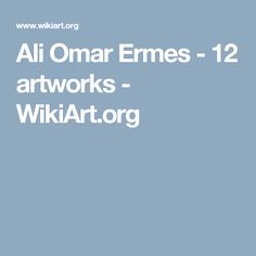 the words all omar emmes - 12 artworks wiki art org on a blue background