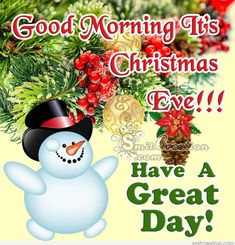 a snowman is standing in front of a christmas tree with the words good morning its christmas eve have a great day