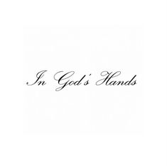 i'm god's hands written in black ink on white paper