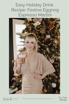 a woman holding a glass in front of a christmas tree with the words easy holiday drink recipe festive eggnog espresso martini