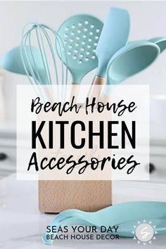 kitchen accessories with text overlay reading beach house kitchen accessories seas your day beach house decor