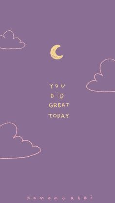 a purple background with clouds and the words you did great today