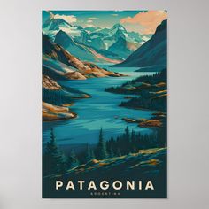 a poster with the words patagonia on it in front of a lake and mountains