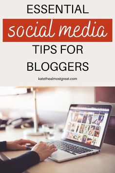 a person typing on a laptop with the words essential social media tips for bloggers