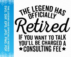 the legend has officially retired if you want to talk you'll be charged a consulting fee