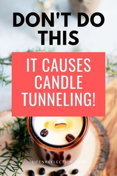 a candle with the words don't do this it cause candle tunneling