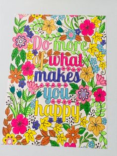 a card with flowers and the words do more of what makes your happy on it