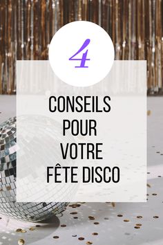 a disco ball with the words 4 conseis pour votre fete disco