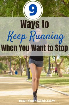 a woman running with the text 9 ways to keep running when you want to stop