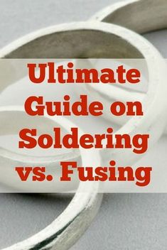 the ultimate guide on soldering vs fusing