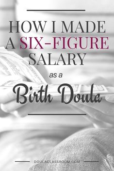 a woman reading a book with the title how i made a six - figure salary as a birth doula