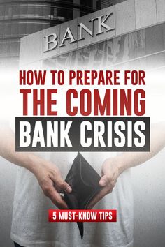 a man holding his wallet in front of him with the title how to prepare for the coming bank crisis 5 must - know tips