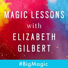 the cover of magic lessons with elizabeth gilbertt, featuring colorful powder and confetti