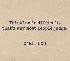 a quote from carl jung about thinking is difficult, that's why most people judge