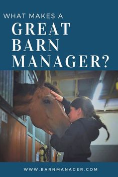 a woman petting a brown horse with the words what makes a great barn manager?