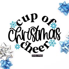 the cup of christmas cheer svg file is shown with blue and silver stars around it