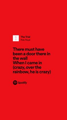 there must have been a door there in the wall when i came in crazy, over the rainbow, he is crazy