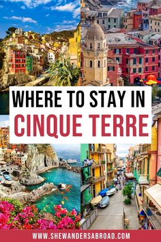 there are many different pictures with the words where to stay in cinque terre