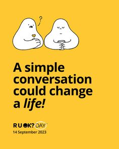 a poster with the words, a simple conversation could change a life on yellow background