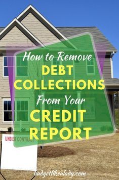 a house with the words how to remove debt collections from your credit report on it