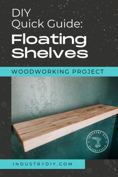 a wooden shelf with the words diy quick guide floating shelves woodworking project on it