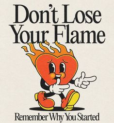 a poster with an image of a flamingo on it that says, don't lose your flame