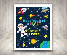 a poster that says, hope you had blast please to treat with an astronaut and stars on